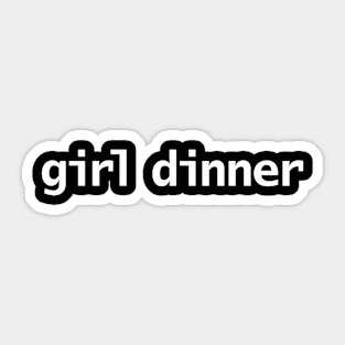 Girl Dinner Funny Quotes Sticker